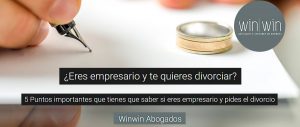 5 Puntos importantes que tienes que saber si eres empresario y pides el divorcio